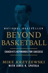 Beyond Basketball - Mike Krzyzewski ; Jamie Krzyzewski Spatola ; Jamie K Spatola - 9781538741603