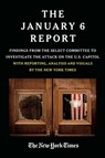 THE JANUARY 6 REPORT - The January 6 Select Committee ; The New York Times - 9781538742167