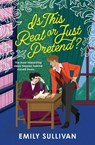 Is This Real or Just Pretend - Emily Sullivan - 9781538742372