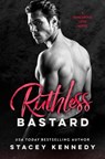 Ruthless Bastard - Stacey Kennedy - 9781538746974