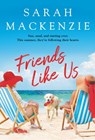 Friends Like Us - Sarah MacKenzie - 9781538751114