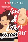 Kelly, A: Love & Other Disasters - Anita Kelly - 9781538754849