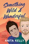 Something Wild & Wonderful - Anita Kelly - 9781538754887