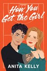 Kelly, A: How You Get the Girl - Anita Kelly - 9781538754917