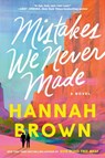 Mistakes We Never Made - Hannah Brown - 9781538756775