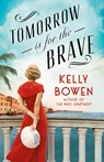 Tomorrow Is for the Brave - Kelly Bowen - 9781538756935