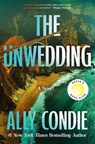 The Unwedding: Reese's Book Club Pick (a Novel) - Ally Condie - 9781538757581