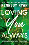 Loving You Always - Kennedy Ryan - 9781538766910