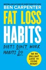 Carpenter, B: Fat Loss Habits - Ben Carpenter - 9781538768655