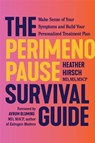 The Perimenopause Survival Guide: Make Sense of Your Symptoms and Build Your Personalized Treatment Plan - Heather Hirsch - 9781538774106