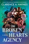 The Broken Hearts Agency - Clarence A. Haynes - 9781538783603