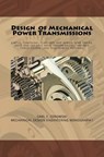 Design of Mechanical Power Transmissions: A monograph that includes: relevant definitions, gear kinematics, simple and compound gear trains. planetary - Carl F. Zorowski - 9781539036678