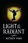 Light of the Radiant - WARD,  Matthew - 9781539088684