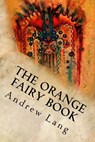 The Orange Fairy Book - Andrew Lang - 9781539091677