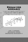 Design for Assembly: assembly definition, part sequencing, product guidelines, part feeding and insertion, product redesign process, quanti - Carl F. Zorowski - 9781539423201