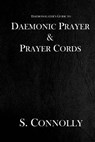 Daemonic Prayer & Prayer Cords - S. Connolly - 9781539578246