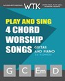 Play and Sing 4-Chord Worship Songs (G-C-Em-D): For Guitar and Piano - Eric Michael Roberts - 9781539744689