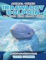 IRRAWADDY DOLPHINS Do Your Kids Know This?: A Children's Picture Book - Tanya Turner - 9781539883869