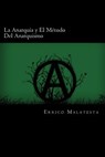 La Anarquia y El Metodo Del Anarquismo (Spanish Edition) - Errico Malatesta - 9781539909859