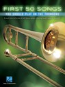 First 50 Songs You Should Play on the Trombone - Hal Leonard Corp - 9781540004321