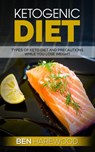 Ketogenic Diet: Types of keto Diet and Precautions While You Lose Weight - Ben Harewood - 9781540120601