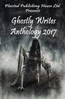 Ghostly Writes Anthology 2017 - Claire Plaisted ; Adam Mitchell ; Adele Marie Park ; Jane Risdon ; Karen J Mossman ; Kyrena Lynch ; Ashley Uzzell ; MICHAEL LYNE ; CASSANDRA JONES ; DAN MCATEER ; Mara Reitsma ; Elizabeth Horton-Newton ; Pamela Joyce Silva ; Marjorie Hembroff ; C A Keith  - 9781540125842