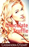 Chocolate Truffle Kiss: A Steamy Romance Novelette - Cassandra O'Leary - 9781540150110