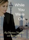 While You Were Out - Christina Hamlett ; Jamie Dare - 9781540158727