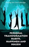 Personal Transformation Habits, Happiness and Success - Stirling De Cruz Coleridge - 9781540173454
