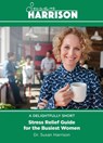 A Delightfully Short Stress Relief Guide for the Busiest Women - Dr. Susan Harrison - 9781540181442