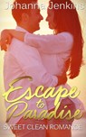 Escape to Paradise - Sweet Clean Romance - Johanna Jenkins - 9781540184290