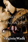 Conquest of the Gladiator - Virginia Wade - 9781540190031