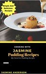 Cooking with Jasmine; Pudding Recipes - Jasmine Anderson - 9781540192943