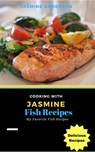 Cooking with Jasmine; Fish Recipes - Jasmine Anderson - 9781540195395