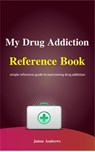 My Drug Addiction Reference Book - Jaime Andrews - 9781540195401