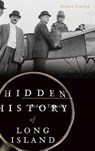 Hidden History of Long Island - Richard Panchyk - 9781540201584