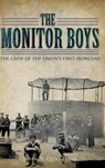 The Monitor Boys: The Crew of the Union's First Ironclad - John V. Quarstein - 9781540203250