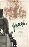 Wanamaker's: Meet Me at the Eagle - Michael J. Lisicky - 9781540203571