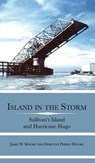 Island in the Storm: Sullivan's Island and Hurricane Hugo - Jamie W. Moore - 9781540204141