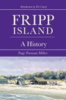 Fripp Island: A History - Page Putnam Miller - 9781540204318