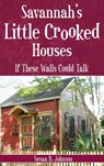 Savannah's Little Crooked Houses: If These Walls Could Talk - Susan B. Johnson - 9781540204516