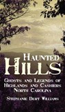 Haunted Hills: Ghosts and Legends of Highlands and Cashiers North Carolina - Stephanie Burt Williams - 9781540204660
