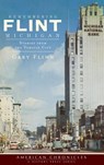 Remembering Flint, Michigan: Stories from the Vehicle City - Gary Flinn - 9781540204967