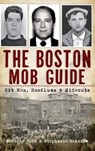 The Boston Mob Guide: Hit Men, Hoodlums & Hideouts - Beverly Ford - 9781540206404