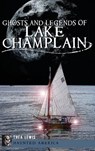 Ghosts and Legends of Lake Champlain - Thea Lewis - 9781540207449