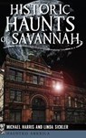 Historic Haunts of Savannah - Michael Harris - 9781540209023