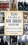 350 Years of New Jersey History: From Stuyvesant to Sandy - Joseph G. Bilby - 9781540209634