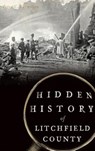 Hidden History of Litchfield County - Peter C. Vermilyea - 9781540210685