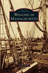 Whaling in Massachusetts - Gioia Dimock - 9781540215178