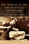 The School of the Art Institute of Chicago - Thomas C Buechele ; Nicholas C Lowe - 9781540215260